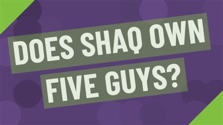 Does Shaq own five guys?